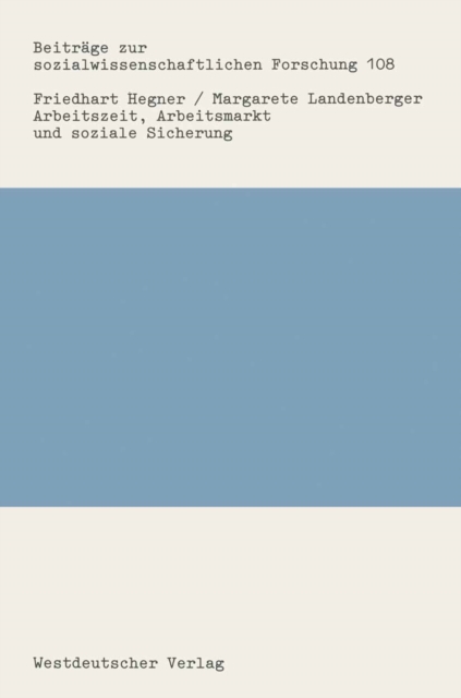 Arbeitszeit, Arbeitsmarkt und soziale Sicherung : Ein Ruckblick auf die Arbeitszeitdiskussion in der Bundesrepublik Deutschland nach 1950, PDF eBook