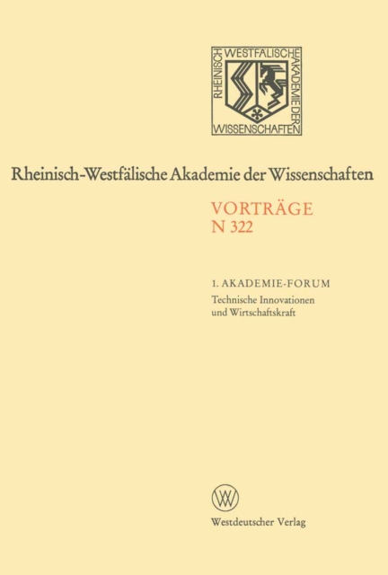 1. Akademie-Forum. Technische Innovationen und Wirtschaftskraft : 302. Sitzung am 12. Januar 1983 in Dusseldorf, PDF eBook