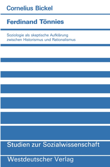 Ferdinand Tonnies : Soziologie als skeptische Aufklarung zwischen Historismus und Rationalismus, PDF eBook