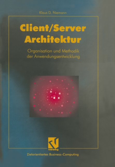 Client/Server-Architektur : Organisation und Methodik der Anwendungsentwicklung, PDF eBook