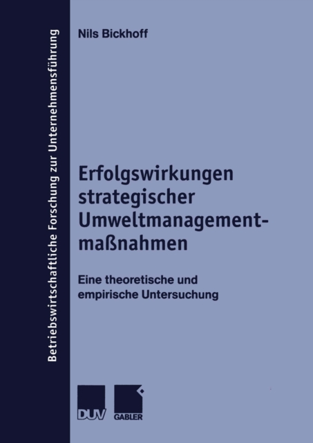 Erfolgswirkungen strategischer Umweltmanagementmanahmen : Eine theoretische und empirische Untersuchung, PDF eBook