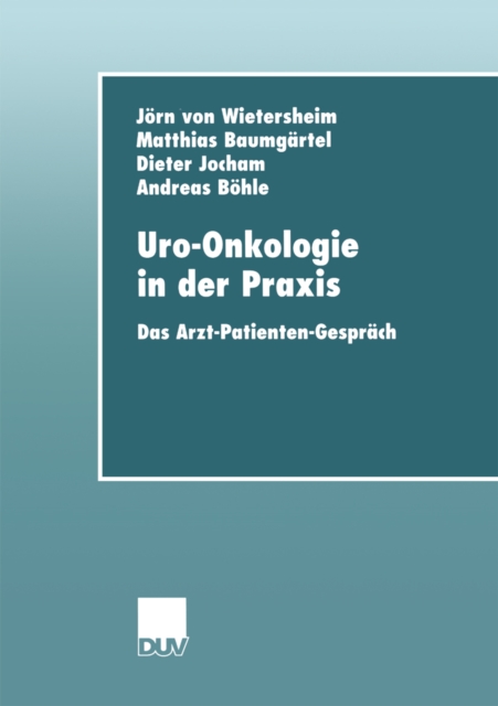 Uro-Onkologie in der Praxis : Das Arzt-Patienten-Gesprach, PDF eBook