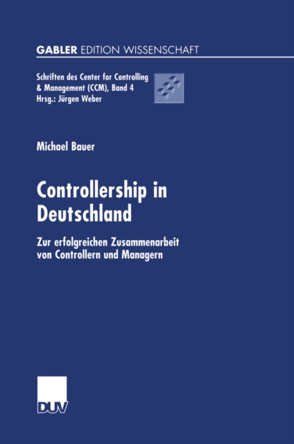 Controllership in Deutschland : Zur erfolgreichen Zusammenarbeit von Controllern und Managern, PDF eBook