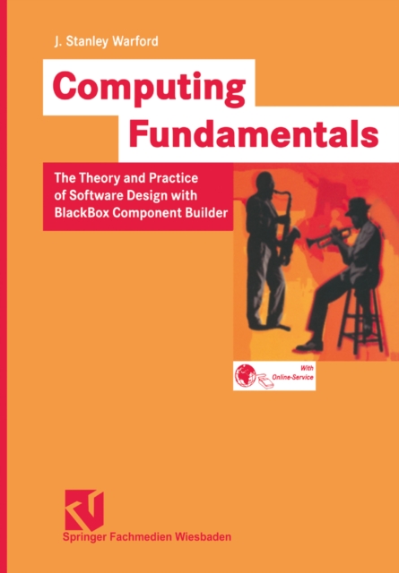 Computing Fundamentals : The Theory and Practice of Software Design with BlackBox Component Builder, PDF eBook
