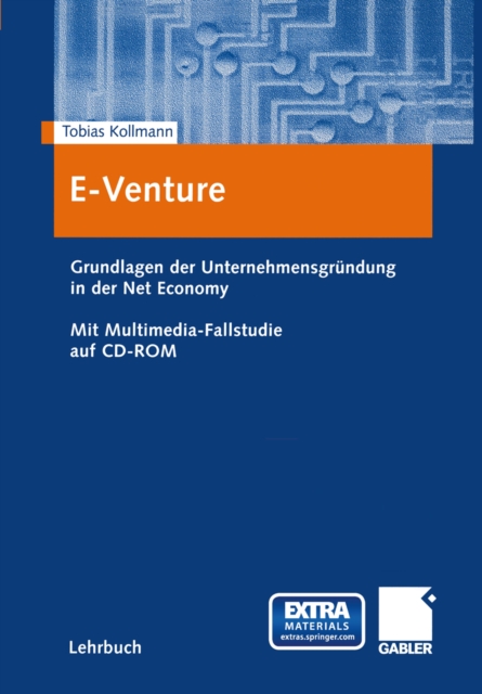 E-Venture : Grundlagen der Unternehmensgrundung in der Net Economy. Mit Multimedia-Fallstudie auf CD-ROM, PDF eBook