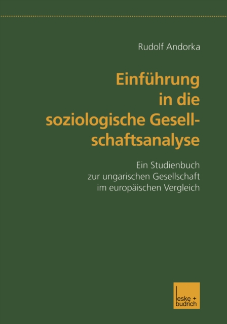 Einfuhrung in die soziologische Gesellschaftsanalyse : Ein Studienbuch zur ungarischen Gesellschaft im europaischen Vergleich, PDF eBook