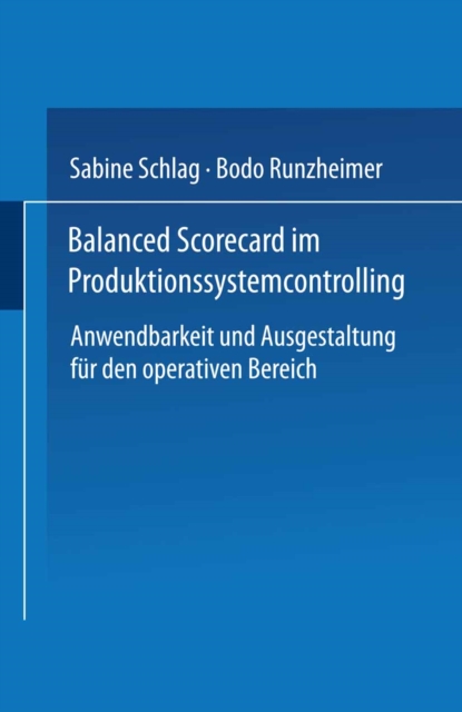 Balanced Scorecard im Produktionssystemcontrolling : Anwendbarkeit und Ausgestaltung fur den operativen Bereich, PDF eBook