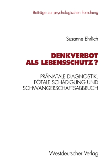 Denkverbot als Lebensschutz? : Pranatale Diagnostik, fotale Schadigung und Schwangerschaftsabbruch, PDF eBook