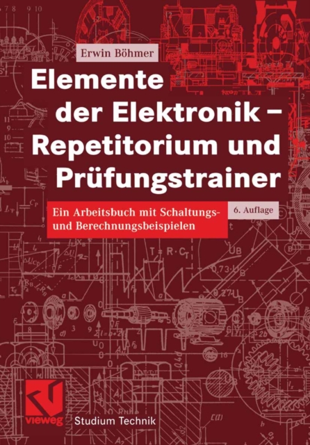 Elemente der Elektronik - Repetitorium und Prufungstrainer : Ein Arbeitsbuch mit Schaltungs- und Berechnungsbeispielen, PDF eBook