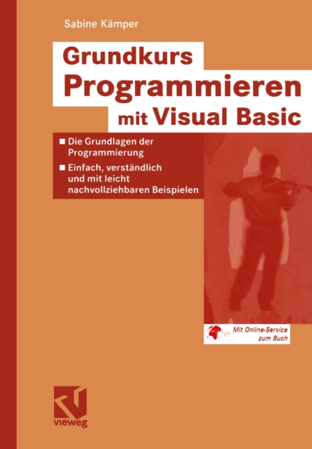 Grundkurs Programmieren mit Visual Basic : Die Grundlagen der Programmierung - Einfach, verstandlich und mit leicht nachvollziehbaren Beispielen, PDF eBook