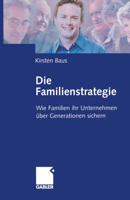 Die Familienstrategie : Wie Familien ihr Unternehmen uber Generationen sichern, PDF eBook