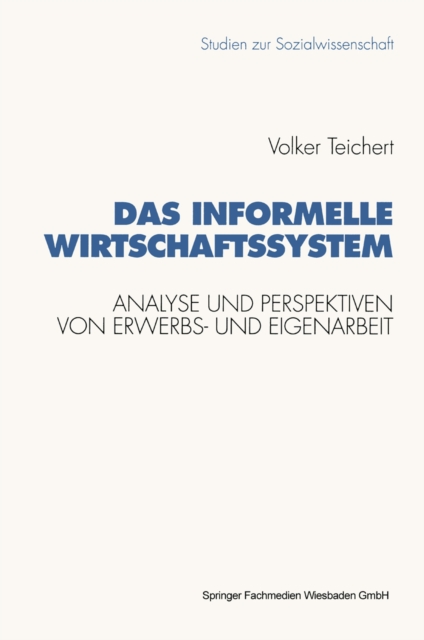 Das informelle Wirtschaftssystem : Analyse und Perspektiven der wechselseitigen Entwicklung von Erwerbs- und Eigenarbeit, PDF eBook