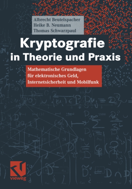 Kryptografie in Theorie und Praxis : Mathematische Grundlagen fur elektronisches Geld, Internetsicherheit und Mobilfunk, PDF eBook