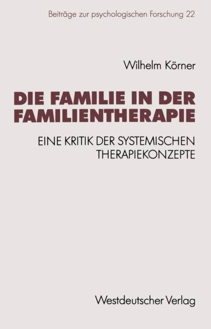 Die Familie in der Familientherapie : Eine Kritik der systemischen Therapiekonzepte, PDF eBook