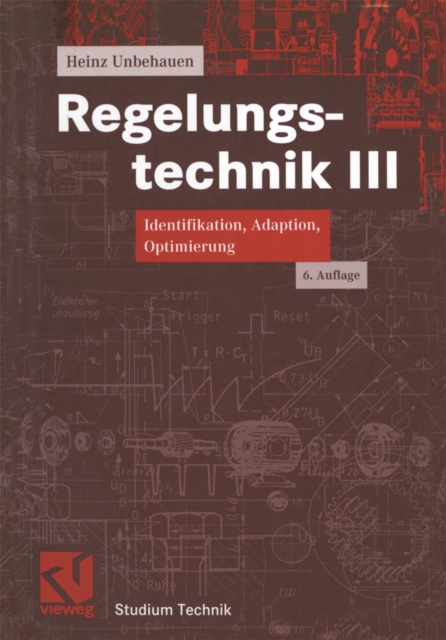 Regelungstechnik III : Identifikation, Adaption, Optimierung, PDF eBook