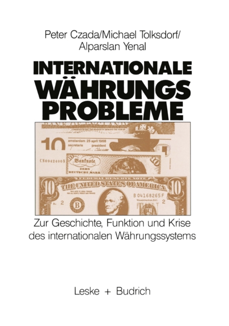 Internationale Wahrungsprobleme : Zur Geschichte, Funktion und Krise des Internationalen Wahrungssystems, PDF eBook