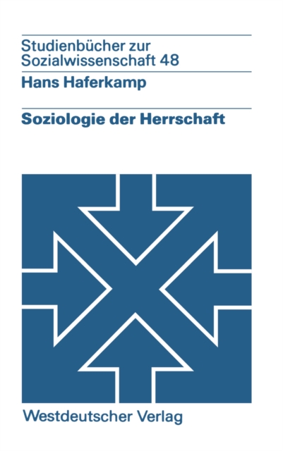 Soziologie der Herrschaft : Analyse von Struktur, Entwicklung und Zustand von Herrschaftszusammenhangen, PDF eBook