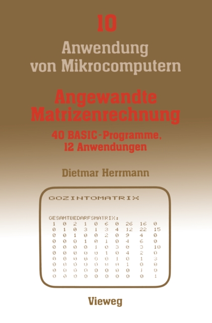 Angewandte Matrizenrechnung : 40 BASIC-Programme 12 Anwendungen, PDF eBook