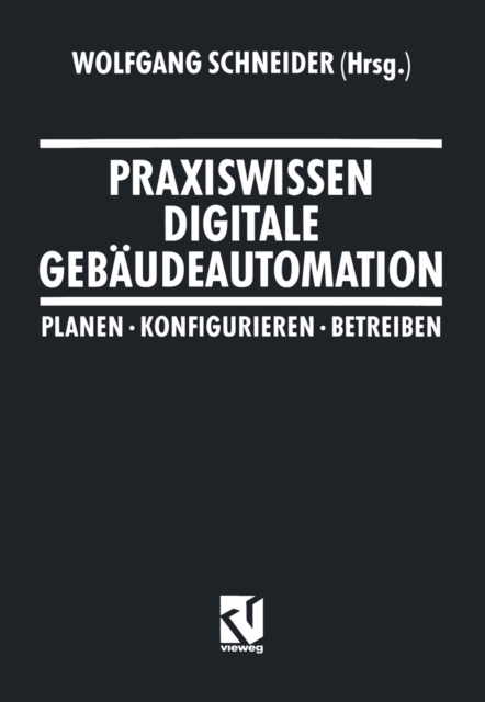 Praxiswissen Digitale Gebaudeautomation : Planen, Konfigurieren, Betreiben, PDF eBook