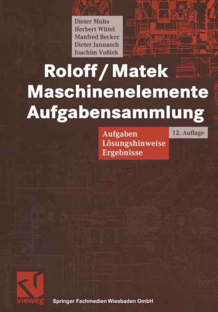 Roloff/Matek Maschinenelemente Aufgabensammlung : Aufgaben, Losungshinweise, Ergebnisse, PDF eBook