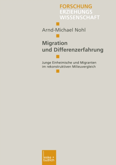 Migration und Differenzerfahrung : Junge Einheimische und Migranten im rekonstruktiven Milieuvergleich, PDF eBook