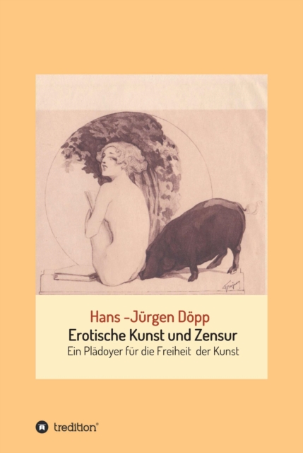 Erotische Kunst und Zensur : Ein Pladoyer fur die Freiheit der Kunst, EPUB eBook