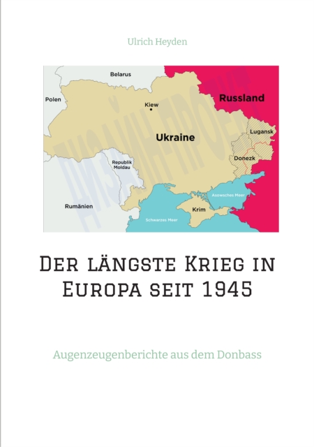 Der langste Krieg in Europa seit 1945 : Augenzeugenberichte aus dem Donbass, EPUB eBook
