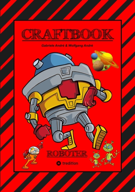 CRAFTBOOK - ROBOTER - SPACE GAME - COOLE MOTIVE - RATSEL - STORYTELLING - RAKETEN BASTELN - SONNENSYSTEM -  UFO : ROBOTER, EPUB eBook