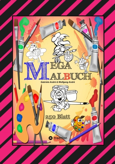 MEGA MALBUCH -- SPEZIAL AUSGABE MIT 250 TOLLEN MALBLATTERN FUR UNSERE KLEINEN KUNSTLER : XXL - EDITION, EPUB eBook