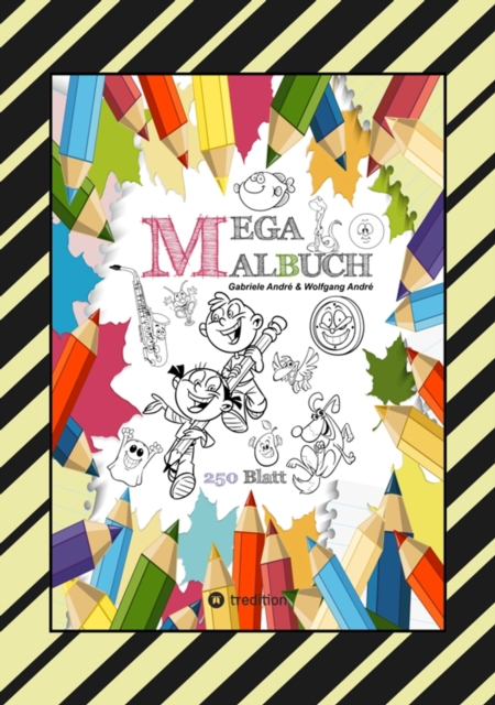 MEGA MALBUCH - 250 COOLE MOTIVE ZUM AUSMALEN - SPANNENDE THEMEN - TOLLE ANIMIERENDE VORLAGEN - LUSTIGE BILDER : XXL - EDITION, EPUB eBook