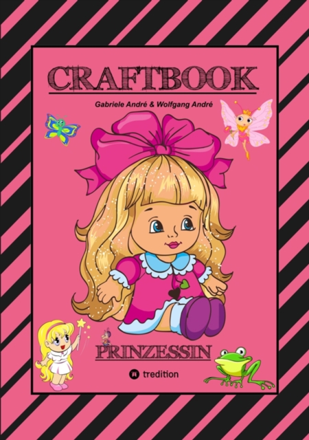 CRAFTBOOK - PRINZESSIN - KUTSCHE - EINHORN - PFERDE - SCHLOSS - FEEN - NIXEN - ELFEN - RATSEL - MALEN - BASTELN : PRINZESSIN, EPUB eBook