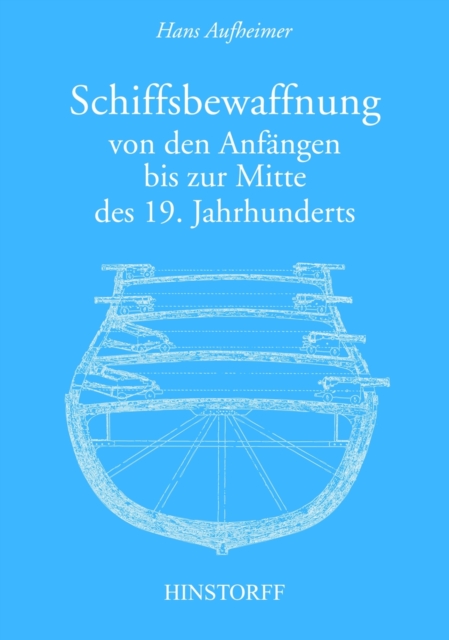 Schiffsbewaffnung von den Anfangen bis zur Mitte des 19. Jahrhunderts, PDF eBook