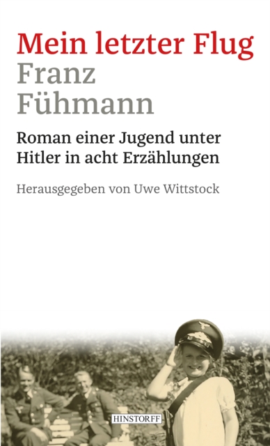 Mein letzter Flug : Roman einer Jugend unter Hitler in acht Erzahlungen., EPUB eBook