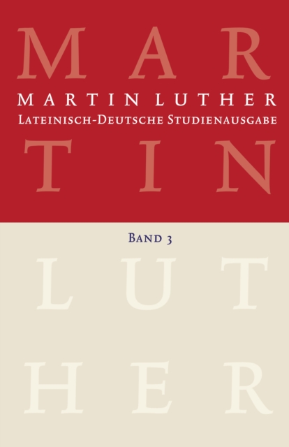 Martin Luther: Lateinisch-Deutsche Studienausgabe Band 3 : Die Kirche und ihre Amter, PDF eBook