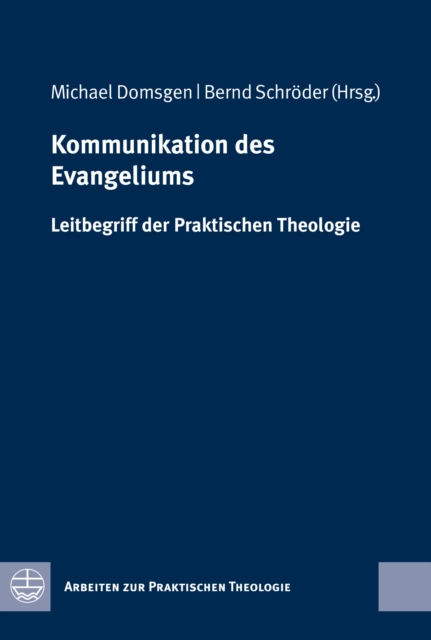 Kommunikation des Evangeliums : Leitbegriff der Praktischen Theologie, PDF eBook