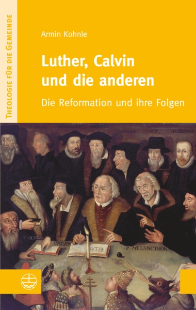 Luther, Calvin und die anderen : Die Reformation und ihre Folgen, EPUB eBook