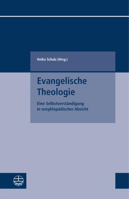 Evangelische Theologie : Eine Selbstverstandigung in enzyklopadischer Absicht, PDF eBook