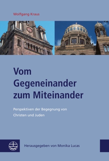 Vom Gegeneinander zum Miteinander : Perspektiven der Begegnung von Christen und Juden, PDF eBook