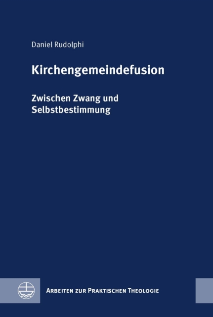 Kirchengemeindefusion : Zwischen Zwang und Selbstbestimmung, PDF eBook