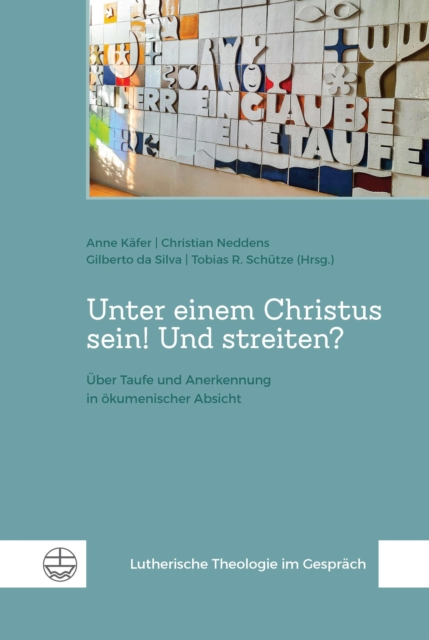 Unter einem Christus sein! Und streiten? : Uber Taufe und Anerkennung in okumenischer Absicht, PDF eBook