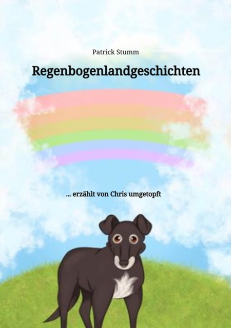 Regenbogenlandgeschichten : ... erzahlt von Chris umgetopft, EPUB eBook