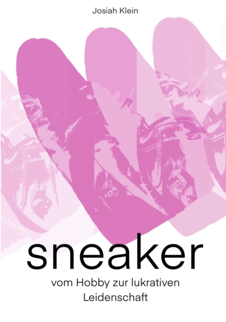 Sneaker - vom Hobby zur lukrativen Leidenschaft, EPUB eBook
