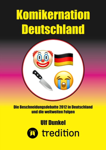 Komikernation Deutschland : Die Beschneidungsdebatte 2012 in Deutschland und die weltweiten Folgen, EPUB eBook