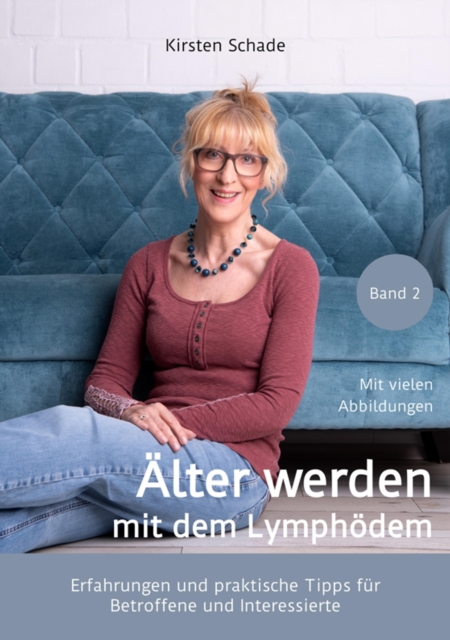 Alter werden mit dem Lymphodem : Erfahrungen und praktische Tipps fur Betroffene und Interessierte, EPUB eBook