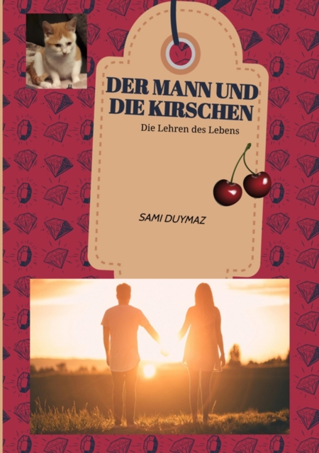 Der Mann und die Kirschen : Die Lehren des Lebens, EPUB eBook