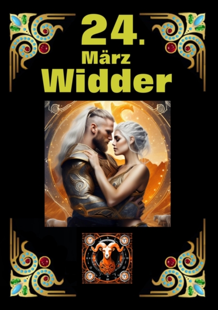 24. Marz, mein Geburtstag : Geboren im Zeichen des Widders. Meine Eigenschaften und Charakterzuge, meine Starken und Schwachen, meine Geburtstagsbegleiter und historische Ereignisse., EPUB eBook