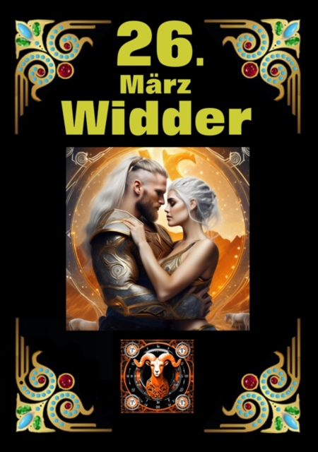 26. Marz, mein Geburtstag : Geboren im Zeichen des Widders. Meine Eigenschaften und Charakterzuge, meine Starken und Schwachen, meine Geburtstagsbegleiter und historische Ereignisse., EPUB eBook