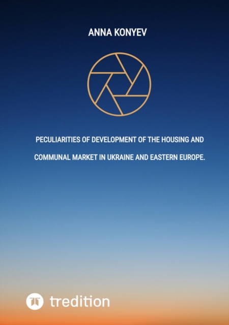Peculiarities of development of the housing and communal market in Ukraine and Eastern Europe., EPUB eBook