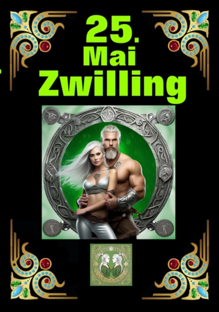 25.Mai, mein Geburtstag : Geboren im Zeichen des Zwillings. Meine Eigenschaften und Charakterzuge, meine Starken und Schwachen, meine Geburtstagsbegleiter und historische Ereignisse., EPUB eBook