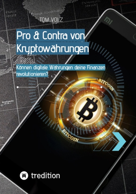 Pro & Contra von Kryptowahrungen. Konnen digitale Wahrungen deine Finanzen revolutionieren? : Das Krypto & Bitcoin Buch, EPUB eBook
